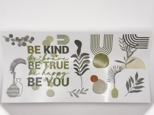 Be Kind, Be True, Be you